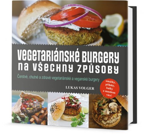 Volger Lukas: Vegetariánské burgery na všechny způsoby Volger Lukas: Vegetariánské burgery na všechny způsoby