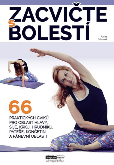 Palasová Alena: Zacvičte s bolestí - 66 praktických cviků pro oblast hlavy, šíje, krku, hru
