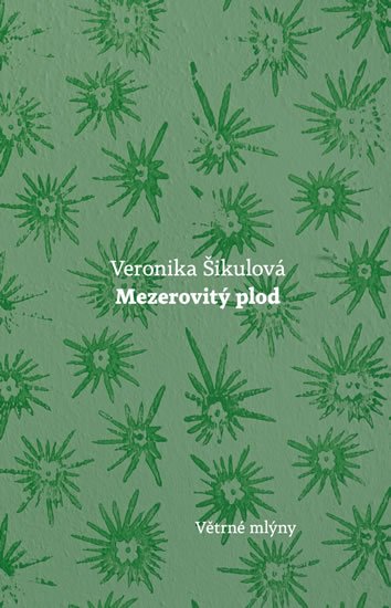 Šikulová Veronika: Mezerovitý plod Šikulová Veronika: Mezerovitý plod