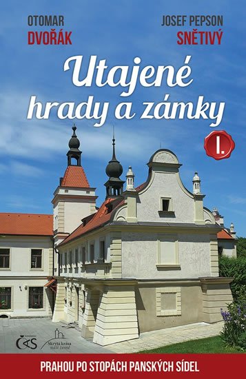 Dvořák Otomar: Utajené hrady a zámky I. aneb Prahou po stopách panských sídel