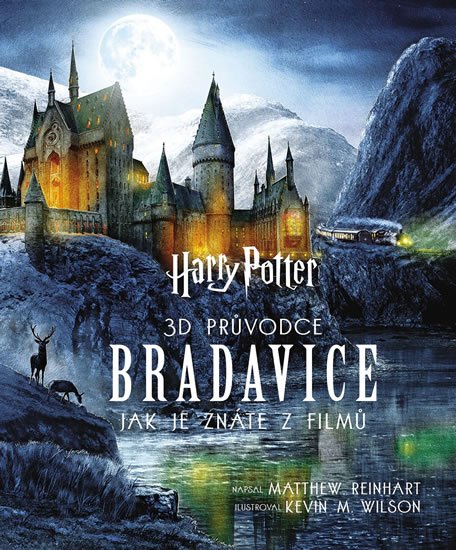 Reinhart Matthew: Harry Potter - 3D průvodce po Bradavice, jak je znáte z filmů