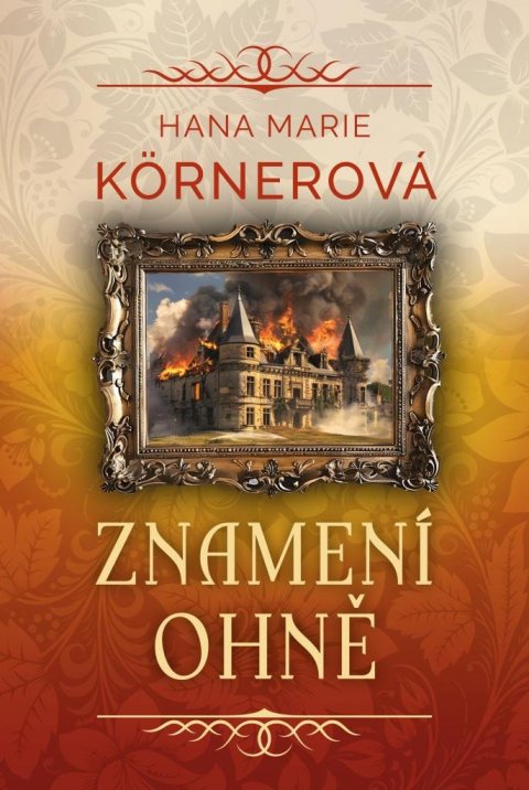 Körnerová Hana Marie: Znamení ohně Körnerová Hana Marie: Znamení ohně