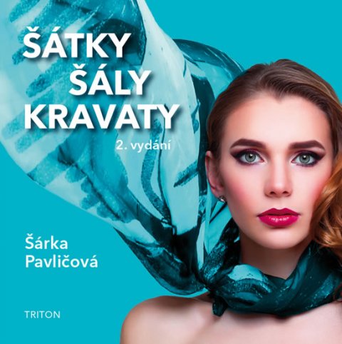 Pavličová Šárka: Šátky, šály, kravaty Pavličová Šárka: Šátky, šály, kravaty