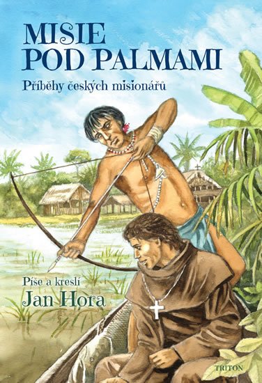 Hora Jan: Misie pod palmami - Příběhy českých misionářů Hora Jan: Misie pod palmami - Příběhy českých misionářů