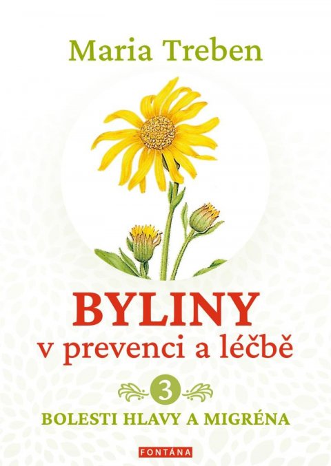 Treben Maria: Byliny v prevenci a léčbě 3 - Bolesti hlavy a migréna Treben Maria: Byliny v prevenci a léčbě 3 - Bolesti hlavy a migréna