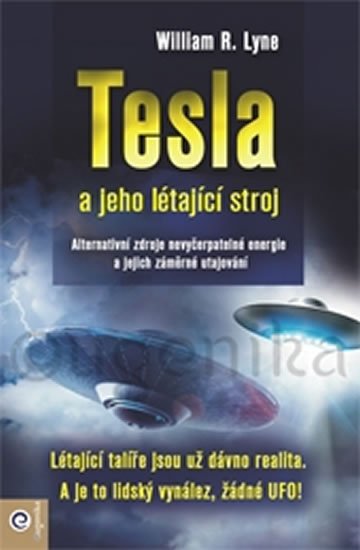 Lyne William R.: Tesla a jeho létající stroj Lyne William R.: Tesla a jeho létající stroj