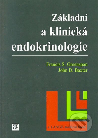 Greenspan Francis S., Baxter John D.,: Základní a klinická endokrinologie Greenspan Francis S., Baxter John D.,: Základní a klinická endokrinologie
