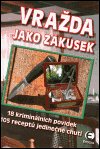kolektiv autorů: Vražda jako zákusek