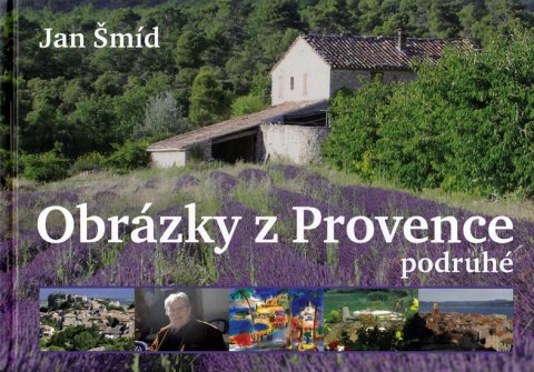 Šmíd Jan: Obrázky z Provence podruhé Šmíd Jan: Obrázky z Provence podruhé