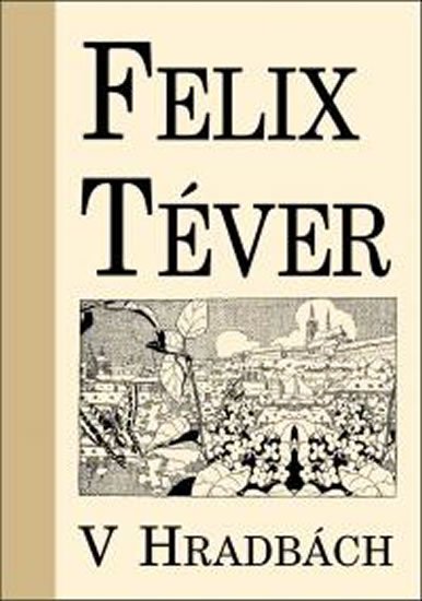Téver Felix: V hradbách Téver Felix: V hradbách