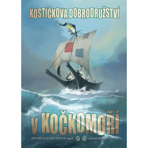 Holub Zbyněk Kučera: Kostičkova dobrodružství v Kočkomoří