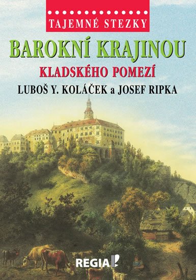 Koláček Luboš Y.: Tajemné stezky - Barokní krajinou Kladského pomezí