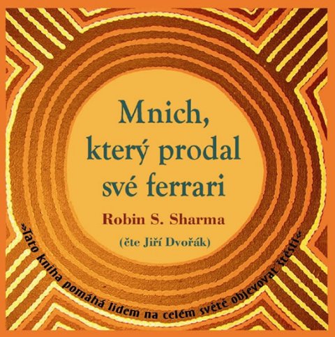 Sharma Robin S.: Mnich, který prodal své ferrari - CDmp3 (Čte Jiří Dvořák)