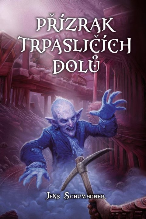 Schumacher Jens: Přízrak trpasličích dolů (gamebook) Schumacher Jens: Přízrak trpasličích dolů (gamebook)