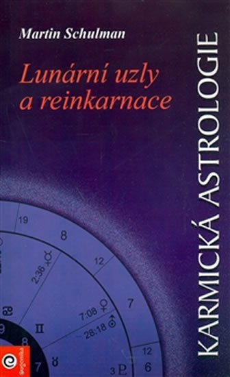 Schulman Martin: Karmická astrologie 1 - Lunární uzly a reinkarnace Schulman Martin: Karmická astrologie 1 - Lunární uzly a reinkarnace