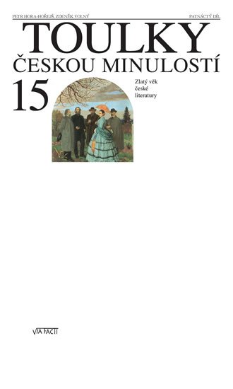 Volný Zdeněk: Toulky českou minulostí 15 - Zlatý věk české literatury Volný Zdeněk: Toulky českou minulostí 15 - Zlatý věk české literatury