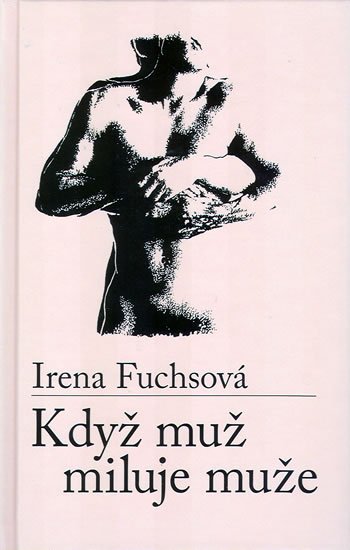 Fuchsová Irena: Když muž miluje muže Fuchsová Irena: Když muž miluje muže