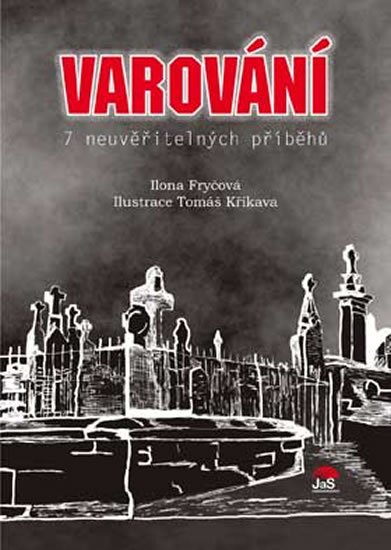 Fryčová Ilona: Varování - 7 neuvěřitelných příběhů Fryčová Ilona: Varování - 7 neuvěřitelných příběhů
