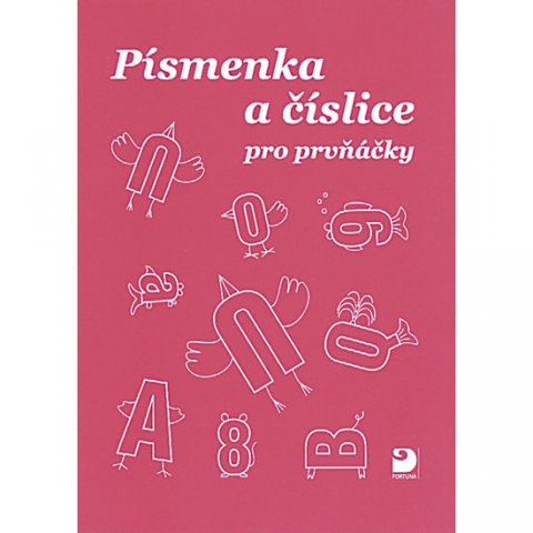 kolektiv autorů: Písmenka a číslice pro prvňáčky kolektiv autorů: Písmenka a číslice pro prvňáčky