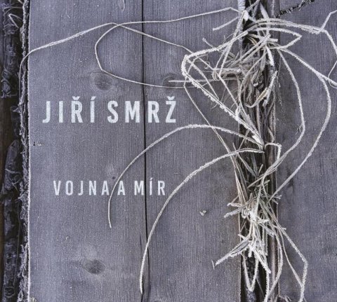 Smrž Jiří: Vojna a mír - CD