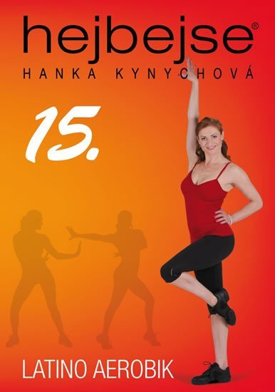 Kynychová Hanka: Hejbejse 15 - Latino aerobik - DVD Kynychová Hanka: Hejbejse 15 - Latino aerobik - DVD