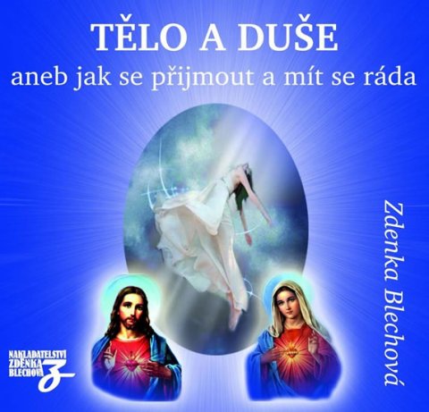 Blechová Zdenka: Tělo a duše aneb jak se přijmout a mít se ráda - 2CD Blechová Zdenka: Tělo a duše aneb jak se přijmout a mít se ráda - 2CD