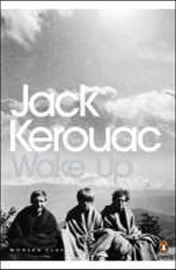 Kerouac Jack: Wake Up : A Life of the Buddha Kerouac Jack: Wake Up : A Life of the Buddha