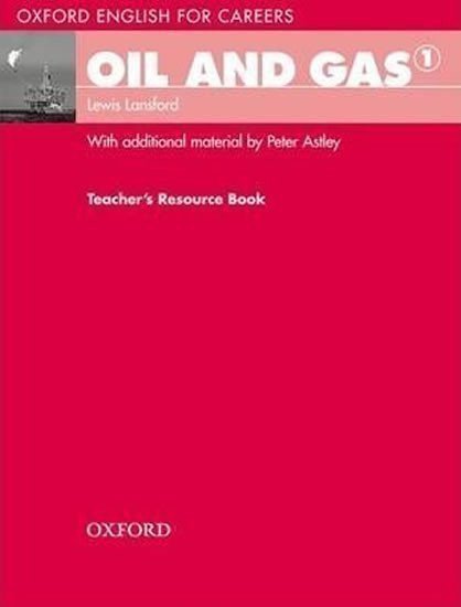 Lansford Lewis: Oxford English for Careers Oil and Gas 1 Teacher´s Resource Book