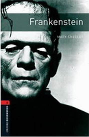 Shelley Mary: Oxford Bookworms Library 3 Frankenstein (New Edition)