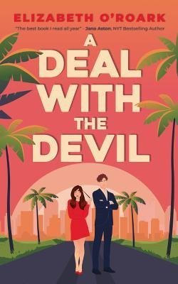 O´Roark Elizabeth: A Deal With The Devil: The perfect work place, enemies to lovers romcom!