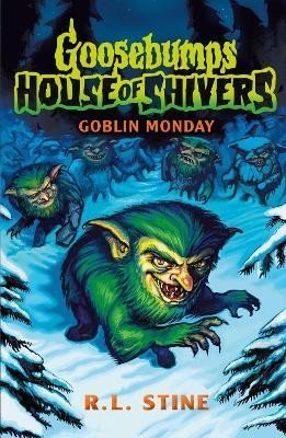 Stine Robert Lawrence: Goosebumps: House of Shivers 2: Goblin Monday
