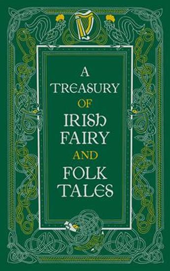 kolektiv autorů: A Treasury of Irish Fairy and Folk Tales (Barnes  Noble Leatherbound Classi