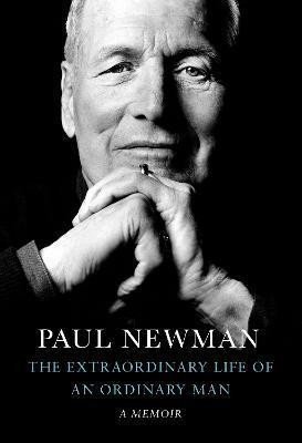 Newman Paul: The Extraordinary Life of an Ordinary Man : A Memoir