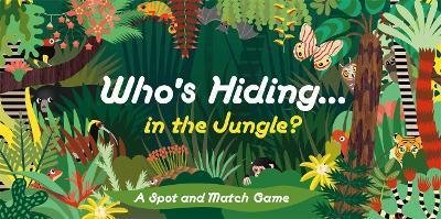 Selmes Caroline: Who´s Hiding in the Jungle? : A Spot and Match Game
