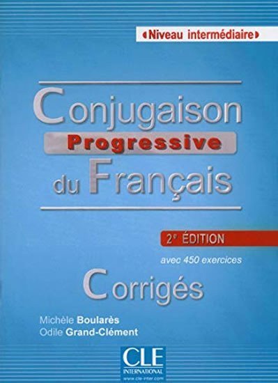 Boularés Michéle: Conjugaison progressive du francais: Intermédiaire Corrigés, 2. édition