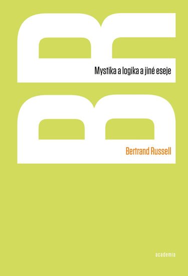 Russell Bertrand: Mystika a logika a jiné eseje Russell Bertrand: Mystika a logika a jiné eseje