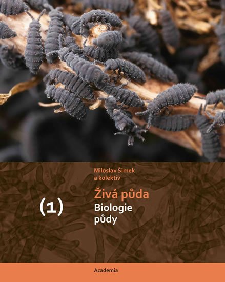 Šimek Miloslav: Živá půda 1+2 díl (Biologie půdy a Ekologie, využívání a degradace půdy)