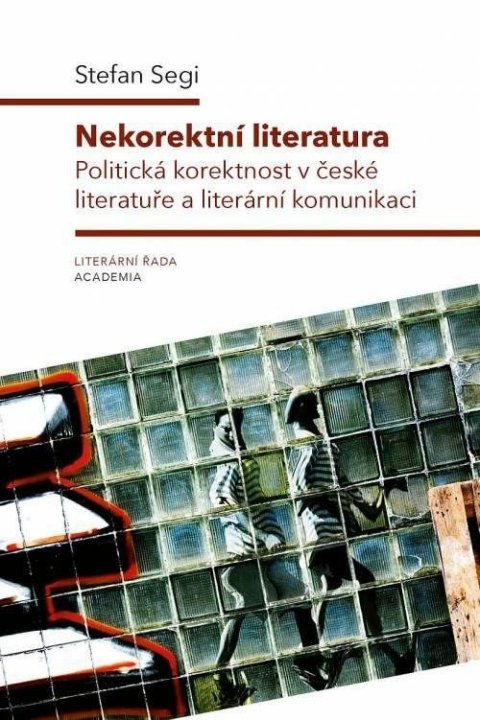 Segi Stefan: Nekorektní literatura - Politická korektnost v české literatuře a literární
