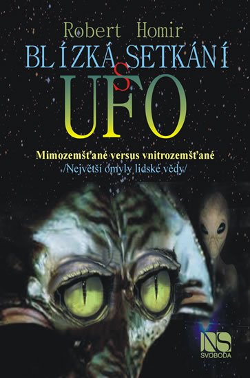 Homir Robert: Blízká setkání s UFO - Mimozemšťané versus vnitrozemšťané