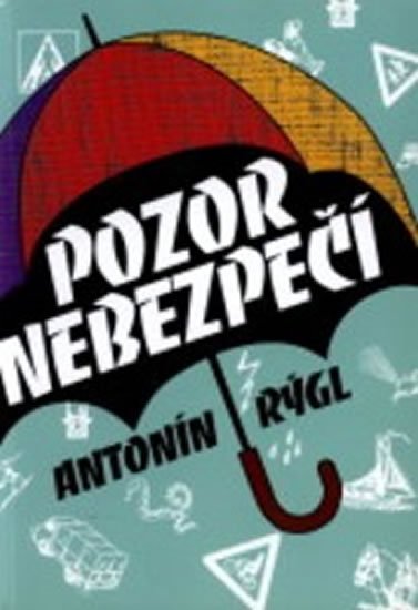 Rýgl Antonín: Pozor nebezpečí