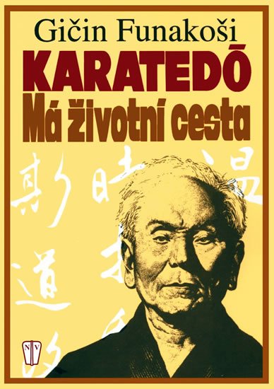 Funakoši Gičin: Karatedó - Má životní cesta Funakoši Gičin: Karatedó - Má životní cesta