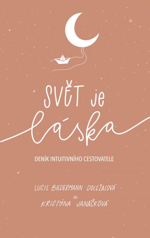 Biedermann Doležalová Lucie: Svět je láska – deník intuitivního cestovatele Biedermann Doležalová Lucie: Svět je láska – deník intuitivního cestovatele