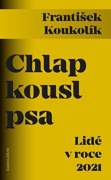 Koukolík František: Chlap kousl psa - Lidé v roce 2021