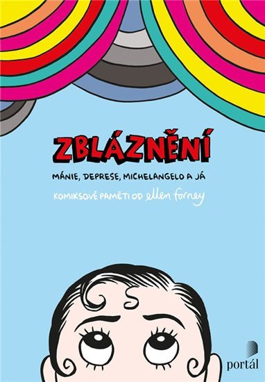 Forneyová Ellen: Zbláznění - Mánie, deprese, Michelangelo a já Forneyová Ellen: Zbláznění - Mánie, deprese, Michelangelo a já