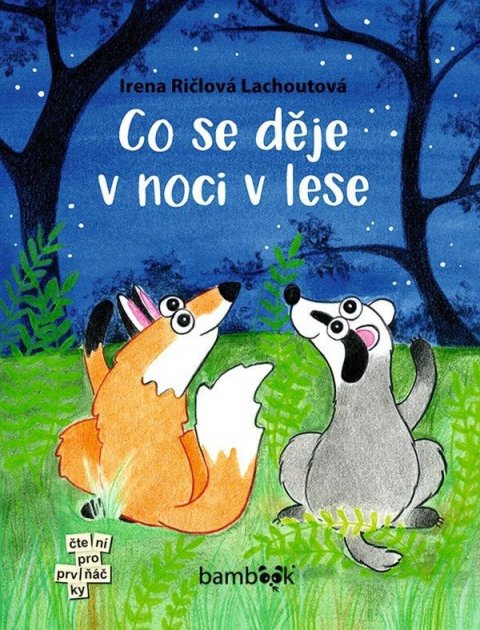 Ričlová Lachoutová Irena: Co se děje v noci v lese Ričlová Lachoutová Irena: Co se děje v noci v lese