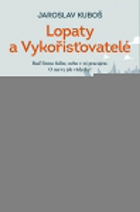 Kuboš Jaroslav: Lopaty a Vykořisťovatelé