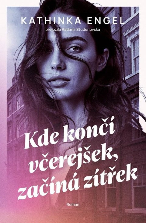 Engel Kathinka: Kde končí včerejšek, začíná zítřek