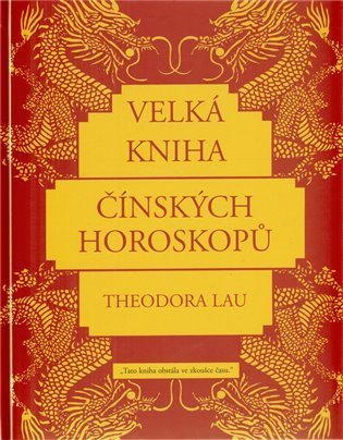 Lau Theodora: Velká kniha čínských horoskopů