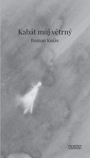 Kníže Roman: Kabát můj větrný Kníže Roman: Kabát můj větrný