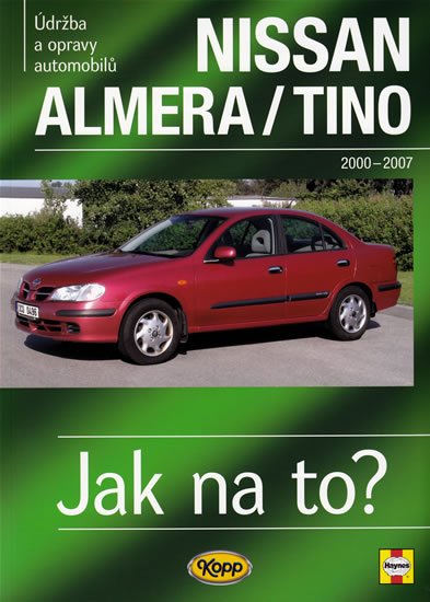 Gill Peter T.: Nissan Almera/Tino - 2000-2007 - Jak na to? - 106. Gill Peter T.: Nissan Almera/Tino - 2000-2007 - Jak na to? - 106.